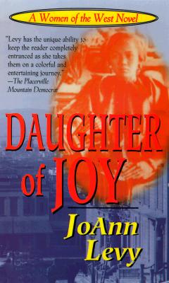 Daughter of Joy: A Novel of Gold Rush California (A women of the West novel)