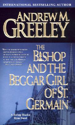 The Bishop and the Beggar Girl of St. Germain, Greeley, Andrew M. The Bishop and the Beggar Girl of St. Germain, Greeley, Andrew M.