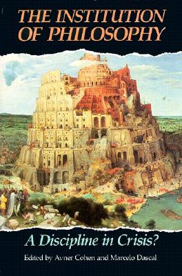The Institution of Philosophy: A Discipline in Crisis