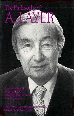 The Philosophy of A. J. Ayer, Volume 21 (Library of Living Philosophers)