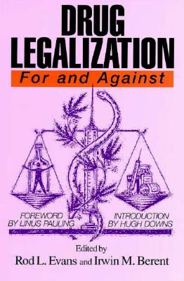 Drug Legalization: For and Against (For & Against Series)