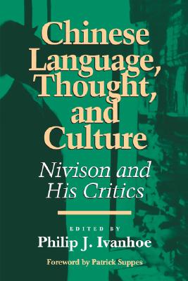 Chinese Language, Thought, and Culture: Nivison and His Critics (Critics & Their Critics) (English and Chinese Edition)