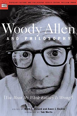 Image for WOODY ALLEN AND PHILOSOPHY YOU MEAN MY WHOLE FALLACY IS WRONG?