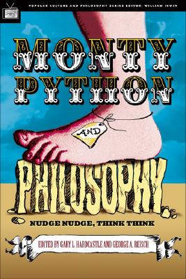 Monty Python and Philosophy: Nudge Nudge, Think Think!