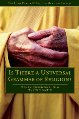 Is There a Universal Grammar of Religion (Master Hsan Hua Memorial Lecture)