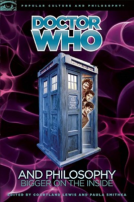 Image for Doctor Who and Philosophy: Bigger on the Inside (Popular Culture and Philosophy)