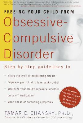 Image for Freeing Your Child from Obsessive-Compulsive Disorder A Powerful, Practical Program for Parents of Children and Adolescents