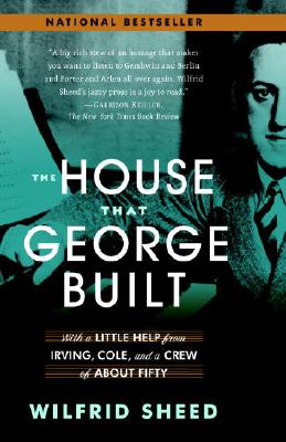 HOUSE THAT GEORGE BUILT, THE WITH A LITTLE HELP FROM IRVING, COLE, AND A CREW OF ABOUT FIFTY