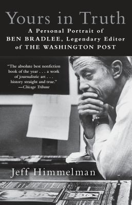 Image for Yours in Truth: A Personal Portrait of Ben Bradlee, Legendary Editor of The Washington Post
