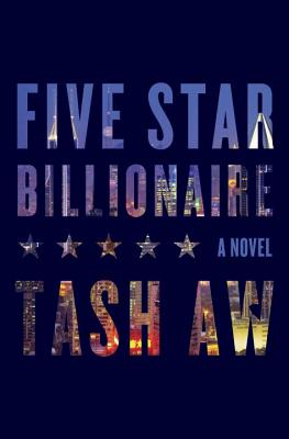 Five Star Billionaire: A Novel [Hardcover] Aw, Tash