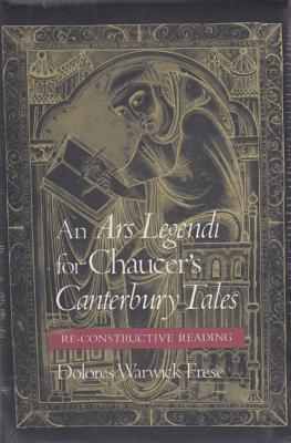 An Ars Legendi for Chaucer's Canterbury Tales: A Re-constructive Reading
