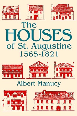 The Houses of St. Augustine, 1565-1821 (Florida Sand Dollar Books)