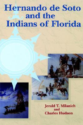 Image for HERNANDO DE SOTO AND THE INDIANS OF FLORIDA (FLORIDA MUSEUM OF NATURAL HISTORY: RIPLEY P. BULLEN SERIES) HERNANDO DE SOTO AND THE INDIANS OF FLORIDA (FLORIDA MUSEUM OF NATURAL HISTORY: RIPLEY P. BULLEN SERIES)