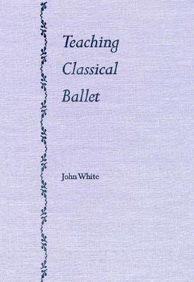 TEACHING CLASSICAL BALLET
