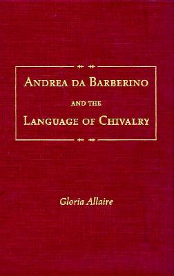 Image for Andrea da Barberino and the Language of Chivalry Allaire, Gloria