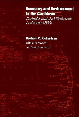 ECONOMY AND ENVIRONMENT IN THE CARIBBEAN: BARBADOS AND THE WINDWARDS IN THE LATE 1800S