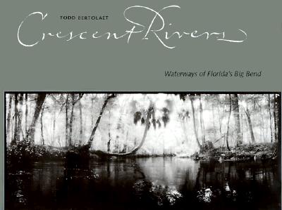 Image for Crescent Rivers: Waterways of Florida's Big Bend Crescent Rivers: Waterways of Florida's Big Bend