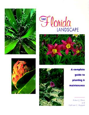 YOUR FLORIDA LANDSCAPE : A COMPLETE GUIDE TO PLANTING AND MAINTENANCE