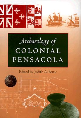 ARCHAEOLOGY OF COLONIAL PENSACOLA