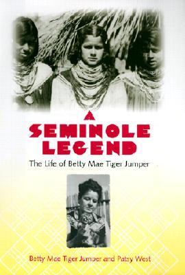 Image for A Seminole Legend: The Life of Betty Mae Tiger Jumper