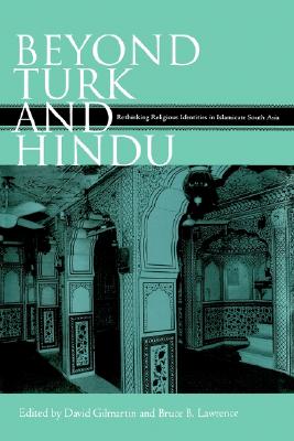 BEYOND TURK AND HINDU Rethinking Religious Identities in Islamicate South Asia