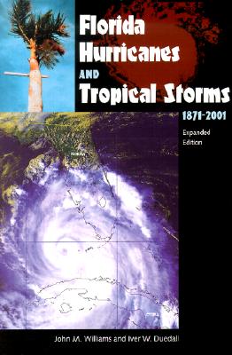Florida Hurricanes and Tropical Storms: 1871-2001, Expanded Edition