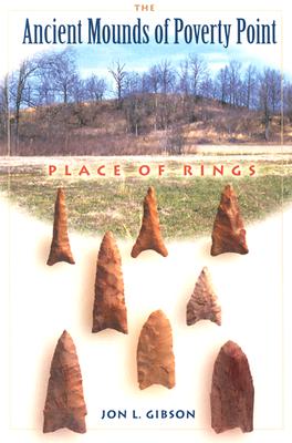The Ancient Mounds of Poverty Point: Place of Rings (Native Peoples, Cultures, and Places of the Southeastern United States)