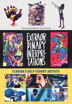 Image for Extraordinary Interpretations: Florida's Self-Taught Artists Extraordinary Interpretations: Florida's Self-Taught Artists