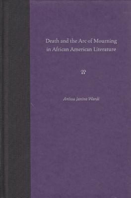 Death and the Arc of Mourning in African American Literature
