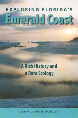 Exploring Florida's Emerald Coast: A Rich History and a Rare Ecology