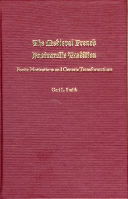 THE MEDIEVAL FRENCH PASTOURELLE TRADITION: POETIC MOTIVATIONS AND GENERIC TRANSFORMATIONS