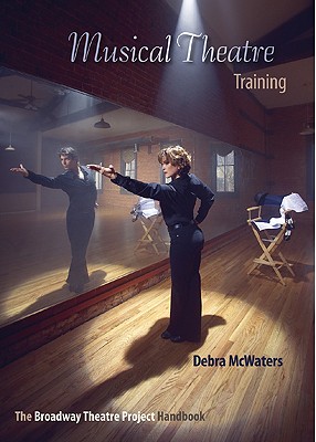 Musical Theatre Training: The Broadway Theatre Project Handbook