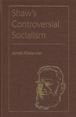 SHAW'S CONTROVERSIAL SOCIALISM (FLORIDA BERNARD SHAW)