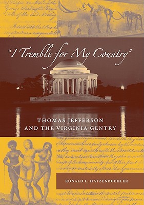'I Tremble for My Country': Thomas Jefferson and the Virginia Gentry (Southern Dissent)