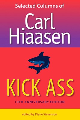 Kick Ass: Selected Columns of Carl Hiaasen