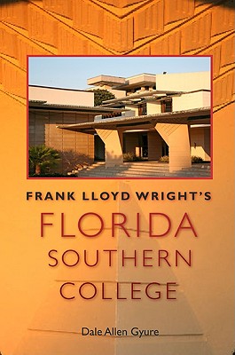 Frank Lloyd Wright's Florida Southern College (Florida History and Culture)