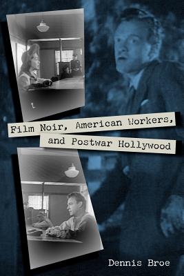 Film Noir, American Workers, and Postwar Hollywood (Working in the Americas)