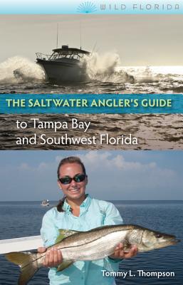 THE SALTWATER ANGLER'S GUIDE TO TAMPA BAY AND SOUTHWEST FLORIDA (WILD FLORIDA)