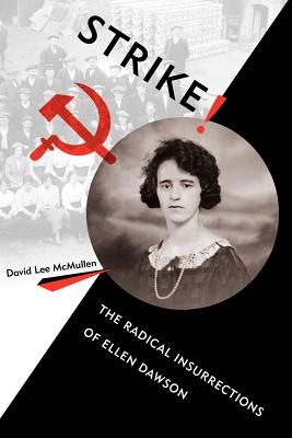 Image for STRIKE! : THE RADICAL INSURRECTIONS OF ELLEN DAWSON STRIKE! : THE RADICAL INSURRECTIONS OF ELLEN DAWSON