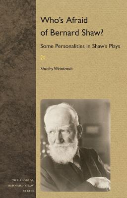 Who's Afraid of Bernard Shaw: Some Personalities in Shaw's Plays (Florida Bernard Shaw)
