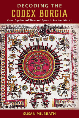 DECODING THE CODEX BORGIA: VISUAL SYMBOLS OF TIME AND SPACE IN ANCIENT MEXICO