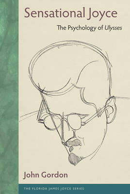 Image for SENSATIONAL JOYCE: THE PSYCHOLOGY OF ULYSSES SENSATIONAL JOYCE: THE PSYCHOLOGY OF ULYSSES