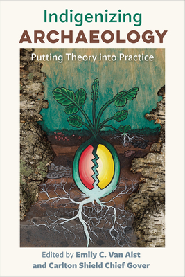 Image for Indigenizing Archaeology: Putting Theory into Practice Indigenizing Archaeology: Putting Theory into Practice
