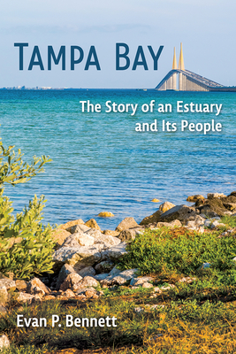Image for Tampa Bay: The Story of an Estuary and Its People (Florida in Focus) Tampa Bay: The Story of an Estuary and Its People (Florida in Focus)