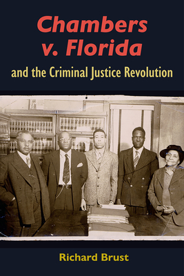 Image for CHAMBERS V. FLORIDA AND THE CRIMINAL JUSTICE REVOLUTION CHAMBERS V. FLORIDA AND THE CRIMINAL JUSTICE REVOLUTION
