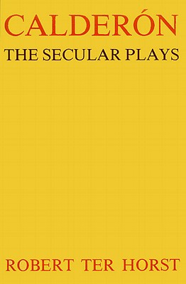 CALDERON: THE SECULAR PLAYS