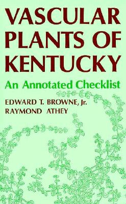VASCULAR PLANTS OF KENTUCKY: AN ANNOTATED CHECKLIST