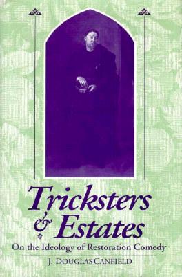 TRICKSTERS AND ESTATES: ON THE IDEOLOGY OF RESTORATION COMEDY (SUNY SERIES, POWER, SOCIAL IDENTITY)
