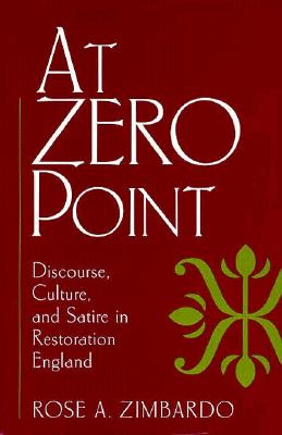 At Zero Point: Discourse, Culture, and Satire in Restoration England