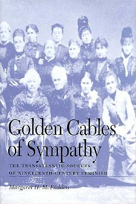 Image for Golden Cables of Sympathy: The Transatlantic Sources of Nineteenth-Century Feminism